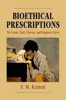 Hardcover Bioethical Prescriptions: To Create, End, Choose, and Improve Lives Book
