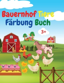 Paperback Bauernhof Tiere Färbung Buch: Erstaunliches Malbuch für Bauernhoftiere Akute Bauernhoftiere Malbuch für Kinder ab 3 Jahren Geschenkidee für Kinder i [German] Book