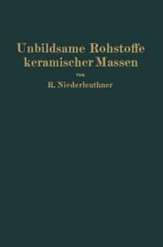 Paperback Unbildsame Rohstoffe Keramischer Massen: Magerungsmittel, Flußmittel Und Feuerfeste Stoffe [German] Book