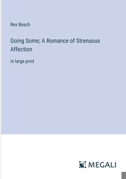 Paperback Going Some; A Romance of Strenuous Affection: in large print Book