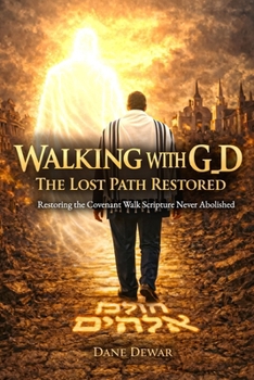 Paperback Walking With G_d: The Lost Path Restored: Restoring the Covenant Walk Scripture Never Abolished Book
