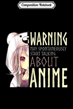 Paperback Composition Notebook: Warning May Spontaneously Start Talking About Anime Journal/Notebook Blank Lined Ruled 6x9 100 Pages Book