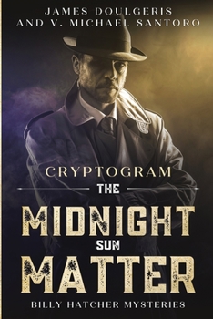 Paperback The Midnight Sun Matter - Billy Hatcher Mysteries: Cryptogram Puzzle Books - Murder Mystery Puzzle Book [Large Print] Book