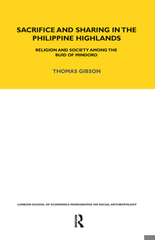 Paperback Sacrifice and Sharing in the Philippine Highlands: Religion and Society among the Buid of Mindoro Book