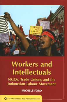 Workers & Intellectuals - Book  of the ASAA Southeast Asian Publications Series