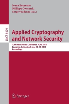 Paperback Applied Cryptography and Network Security: 12th International Conference, Acns 2014, Lausanne, Switzerland, June 10-13, 2014. Proceedings Book