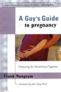Paperback A Guy's Guide to Pregnancy: Preparing for Parenthood Together Book