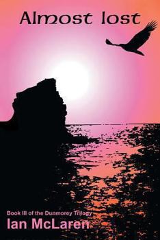 Paperback Almost Lost: Book III of the Dunmorey Trilogy Book