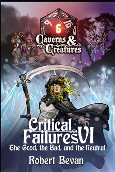 Critical Failures VI - Book #6 of the Caverns and Creatures