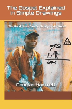 Paperback The Gospel Explained in Simple Drawings: The Good News Can Be Clearly Understood! Book