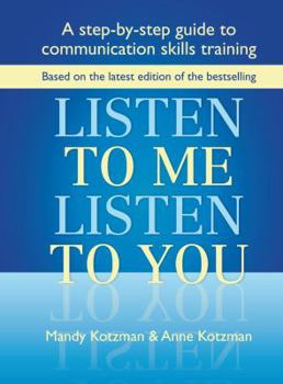 Spiral-bound Listen to Me, Listen to You: A Step-By-Step Guide to Communication Skills Training Book