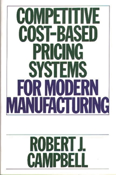 Hardcover Competitive Cost-Based Pricing Systems for Modern Manufacturing Book