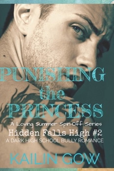 Paperback Punishing the Princess: A HIGH SCHOOL BULLY ROMANCE: A Loving Summer Spin-Off Series (Hidden Falls High Book 2) Book