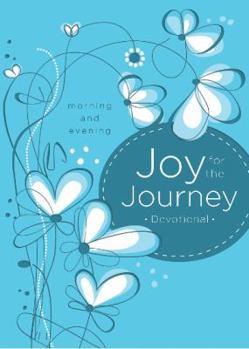 Hardcover Joy for the Journey: Morning and Evening Devotions Book