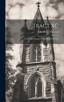 Hardcover Tract XC: On Certain Passages in the XXXIX Articles Book