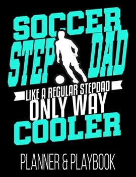 Paperback Soccer Stepdad Like A Regular Stepdad Only Way Cooler Planner & Playbook: Coach Planner Blank Court Templates, Player Roster, Calendar, & Stats Statis Book