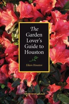 Paperback The Garden Lover's Guide to Houston Book
