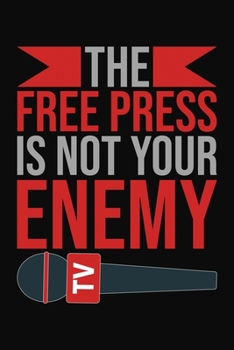 Paperback The Free Press Is Not Your Enemy: Journalism Themed Journal Notebook Book