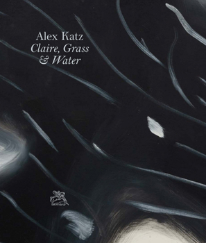 Hardcover Alex Katz: Claire, Grass & Water Book