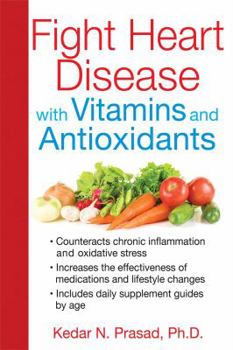 Paperback Fight Heart Disease with Vitamins and Antioxidants Book