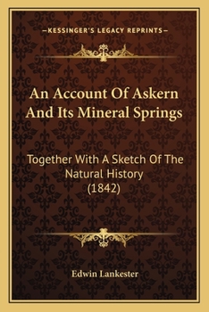 Paperback An Account Of Askern And Its Mineral Springs: Together With A Sketch Of The Natural History (1842) Book