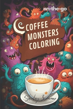 Paperback Coffee Monsters Coloring Book: 61 Whimsical Pages for On-the-Go Relaxation: Mindful Art for Adults and Seniors Travel-Friendly Matte Finish Book