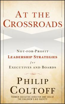 Hardcover At the Crossroads: Not-For-Profit Leadership Strategies for Executives and Boards Book