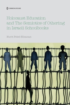 Paperback Holocaust Education and the Semiotics of Othering in Israeli Schoolbooks Book