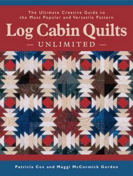 Paperback Log Cabin Quilts Unlimited: The Ultimate Creative Guide to the Most Popular and Versatile Pattern Book