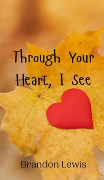 Hardcover Through Your Heart, I See Book