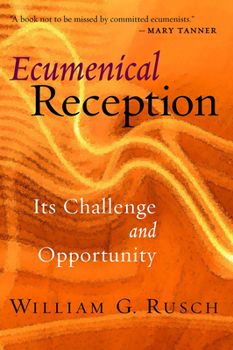 Paperback Ecumenical Reception: Its Challenge and Opportunity Book