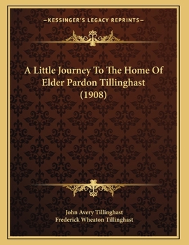 Paperback A Little Journey To The Home Of Elder Pardon Tillinghast (1908) Book