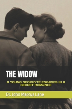 Paperback The Widow: A Young Neophyte Engages in a Secret Romance Book