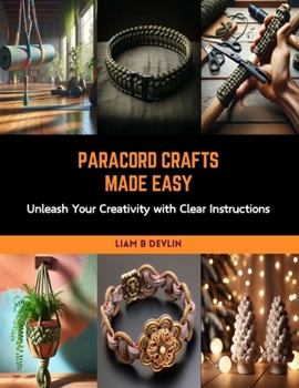 Paperback Paracord Crafts Made Easy: Unleash Your Creativity with Clear Instructions Book