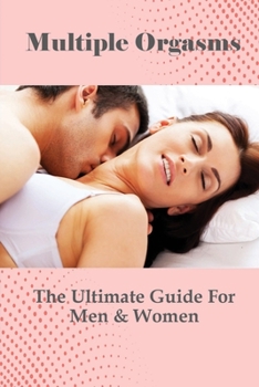 Paperback Multiple Orgasms: The Ultimate Guide For Men & Women: How To Last Longer In Bed Book