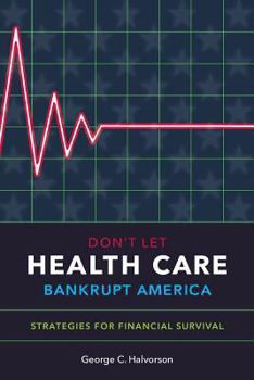 Paperback Don't Let Health Care Bankrupt America: Strategies for Financial Survival Book