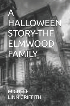 A HALLOWEEN STORY-THE ELMWOOD FAMILY