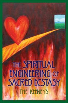 Paperback The Spiritual Engineering of Sacred Ecstasy Book