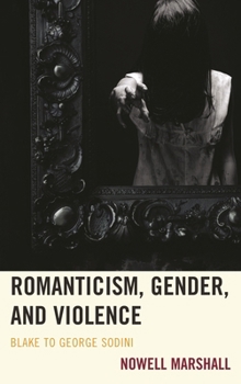 Romanticism, Gender, and Violence: Blake to George Sodini