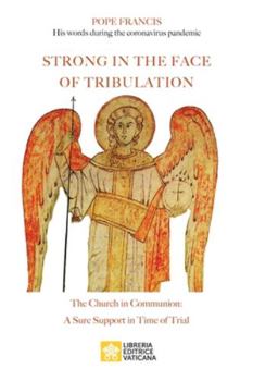 Paperback Strong in the Face of Tribulation. Words During the Coronavirus Pandemic: The Church in Communion: a Sure Support in Time of Trial Book