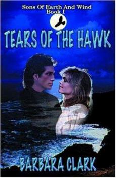 Paperback Tears Of The Hawk: Sons Of Earth And Wind, Book I Book