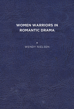 Paperback Women Warriors in Romantic Drama Book