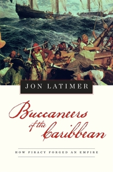 Hardcover Buccaneers of the Caribbean: How Piracy Forged an Empire Book