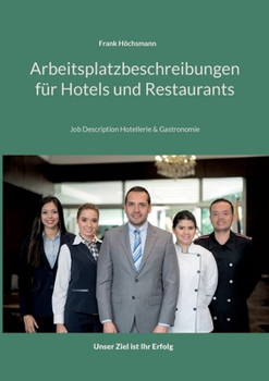 Paperback Arbeitsplatzbeschreibungen für Hotels und Restaurants: Job Description Hotellerie und Gastronomie [German] Book