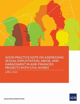 Paperback Good Practice Note on Addressing Sexual Exploitation, Abuse, and Harassment in Adb-Financed Projects with Civil Works Book