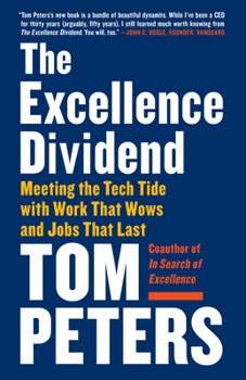 Paperback The Excellence Dividend: Meeting the Tech Tide with Work That Wows and Jobs That Last Book