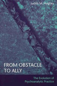 Paperback From Obstacle to Ally: The Evolution of Psychoanalytic Practice Book