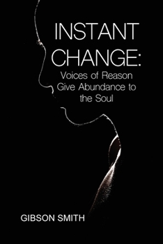 Paperback Instant Change: Voices of Reason Give Abundance to the Soul Book