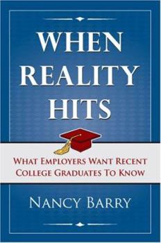 Hardcover When Reality Hits: What Employers Want Recent College Graduates to Know Book