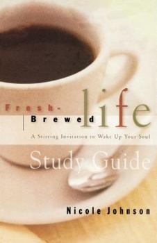 Paperback Fresh Brewed Life Study Guide: A Stirring Invitation to Wake Up Your Soul Book